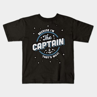 Because I'm the Captain Boat Owner Kids T-Shirt